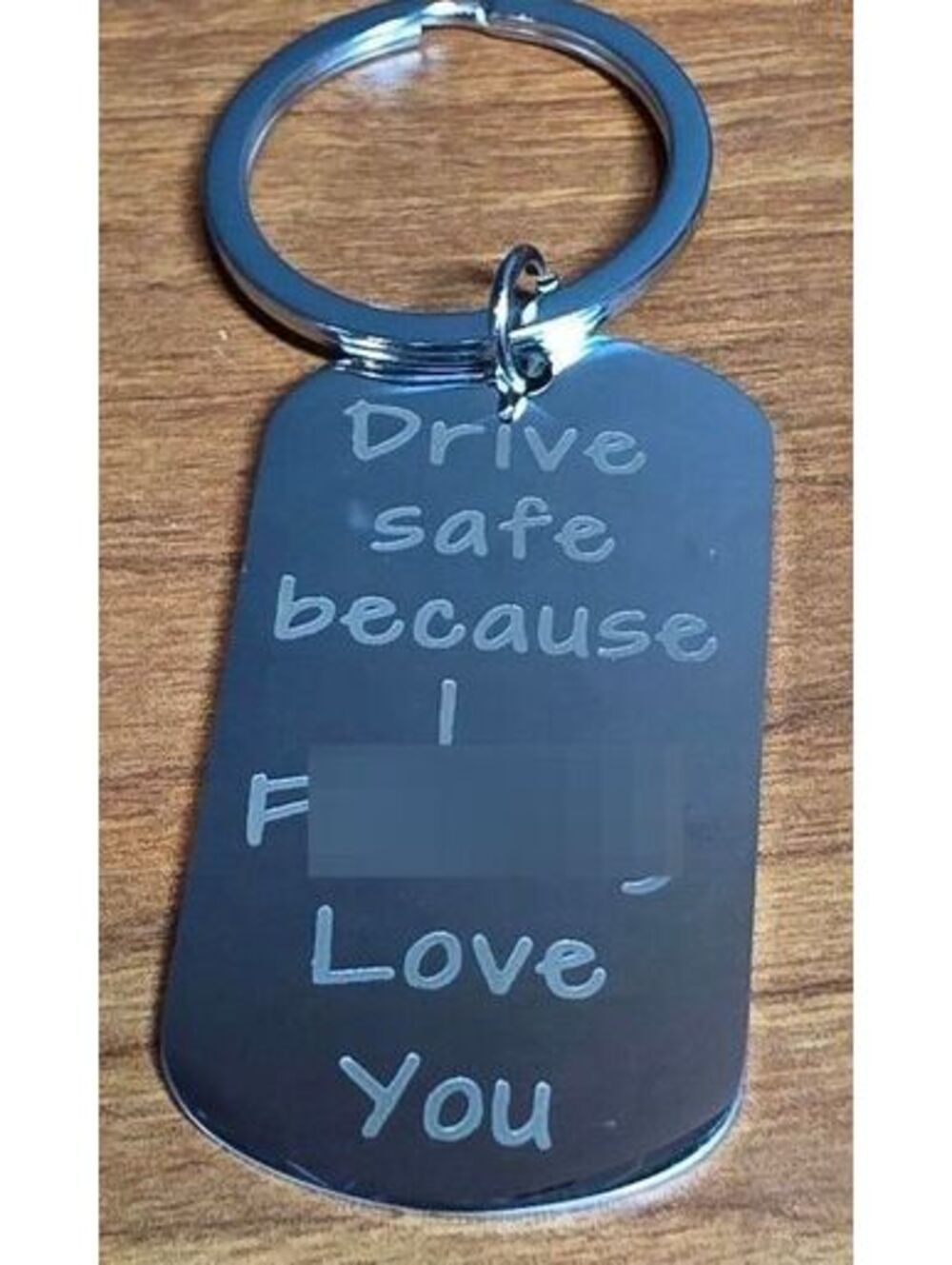 "Drive Safe Because I F***ing Love You" Novelty Keychain – New